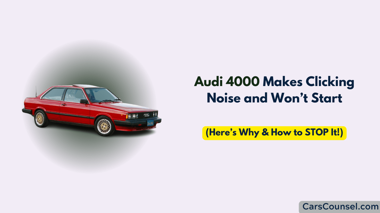 Audi 4000 Makes Clicking Noise and Won’t Start CarsCounsel