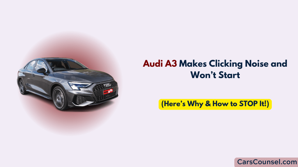 Audi A3 Makes Clicking Noise and Won’t Start CarsCounsel