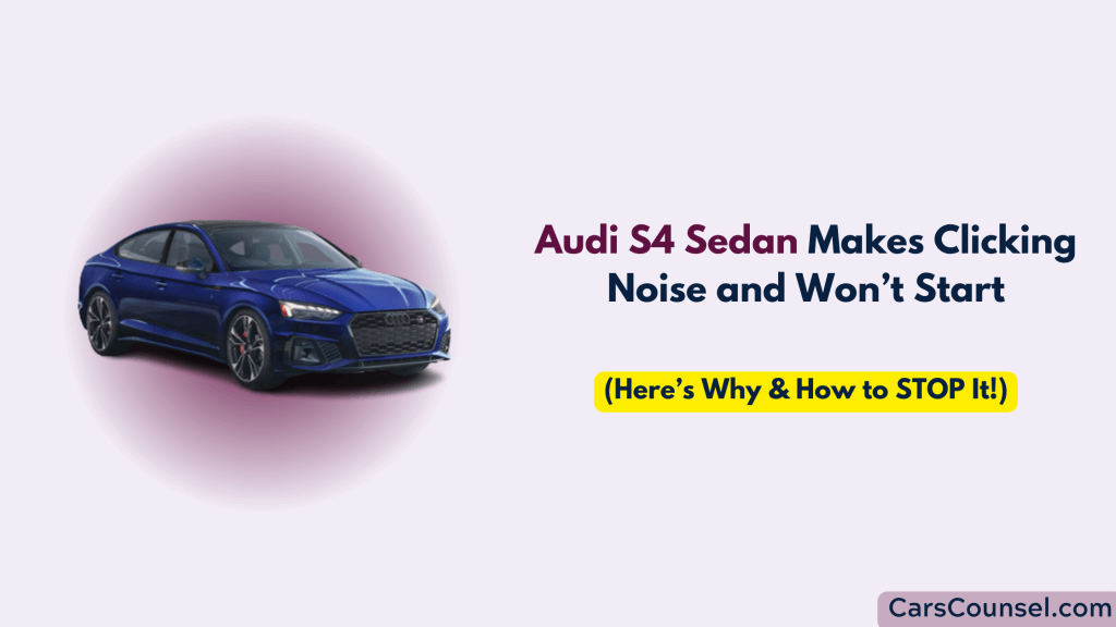Audi S4 Sedan Clicking Noise And Won’t Start