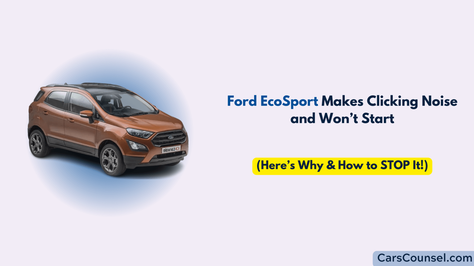 Ford EcoSport Makes Clicking Noise and Won’t Start CarsCounsel