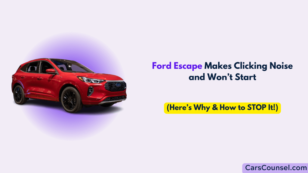 Ford Escape Makes Clicking Noise and Won’t Start – CarsCounsel