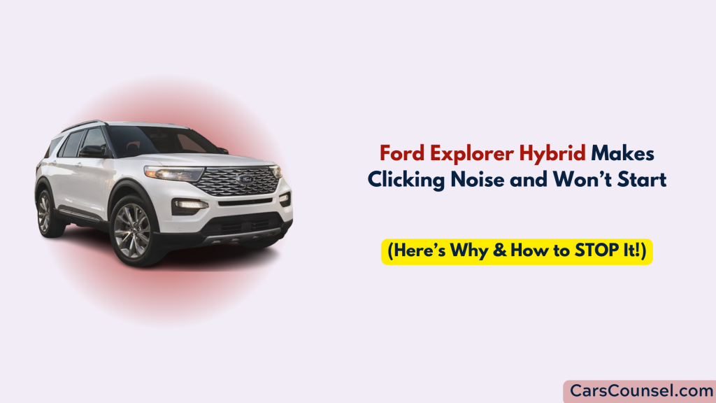 Ford Explorer Hybrid Clicking Noise And Won’t Start