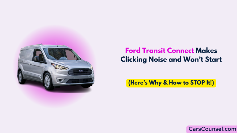 Ford Transit Connect Clicking Noise And Won’t Start