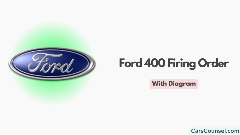 Ford 400 Firing Order With Diagram