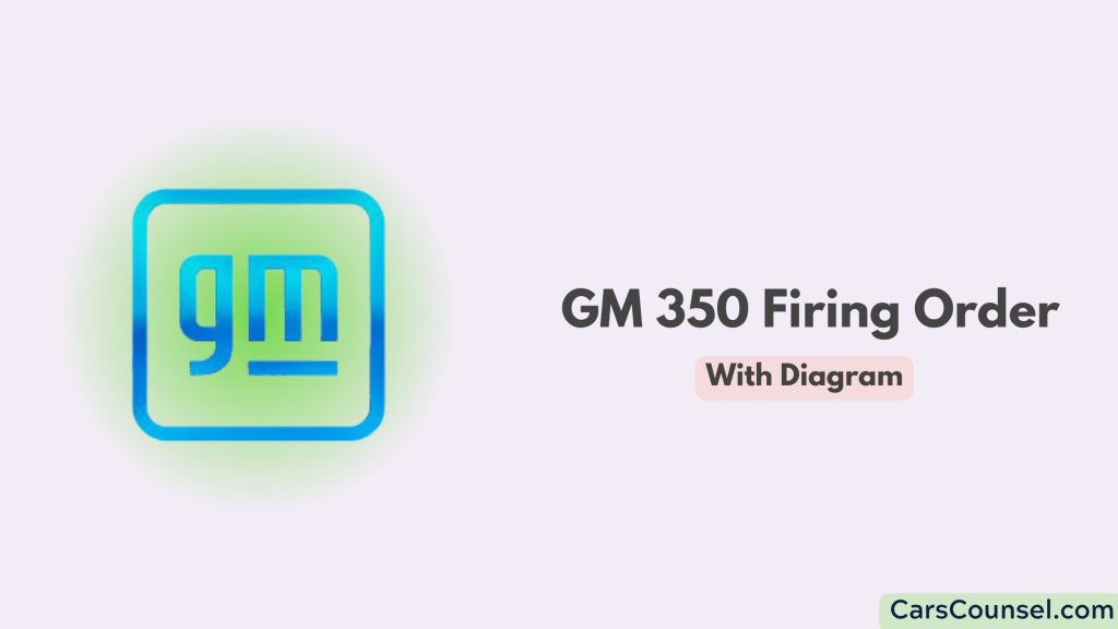 Gm 350 Firing Order [with Diagram]