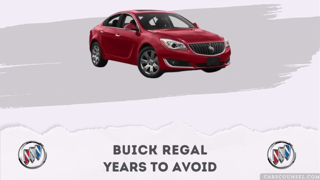 Buick Regal Years To Avoid