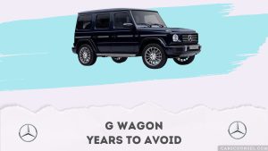 G Wagon Years To Avoid