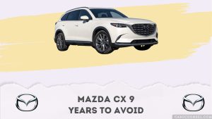 Mazda Cx 9 Years To Avoid