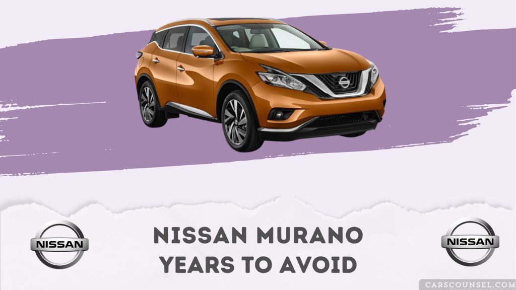 WORST Nissan Murano Years To Avoid, as per Real Owner Complaints