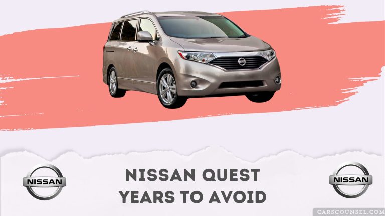 Best and Worst Nissan Quest Years: What to Buy & Avoid – CarsCounsel