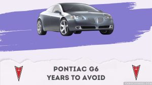 Pontiac G6 Years To Avoid