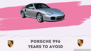Porsche 996 Years To Avoid