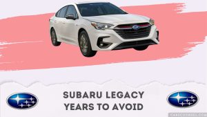 Best and Worst Subaru Legacy Years: What to Buy & Avoid – CarsCounsel