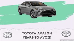 Best and Worst Toyota Avalon Years: What to Buy & Avoid – CarsCounsel