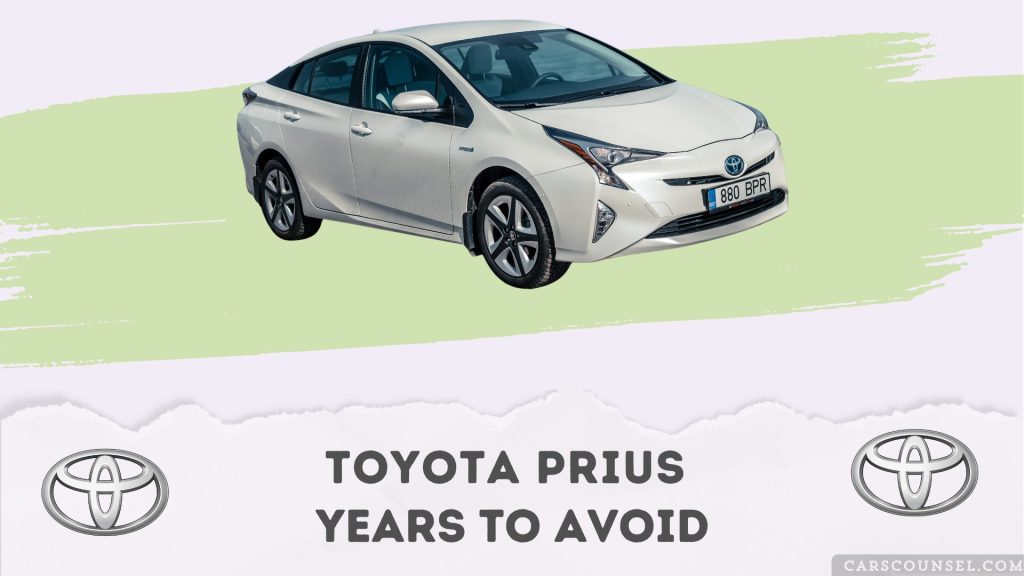 Best And Worst Toyota Prius Years What To Buy Avoid Carscounsel