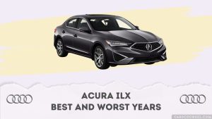 Acura ILX Best And Worst Years