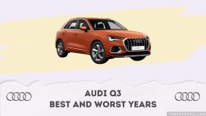 Audi Q3 Best And Worst Years