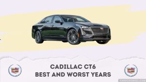 Cadillac CT6 Best And Worst Years