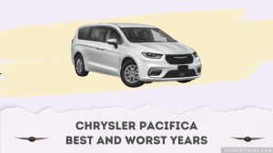 Chrysler Pacifica Best And Worst Years