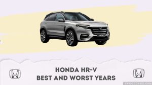 Honda HR V Best And Worst Years