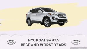 Hyundai Santa Best And Worst Years