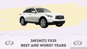 Infiniti FX35 Best And Worst Years