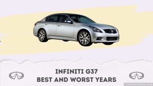 Infiniti G37 Best And Worst Years