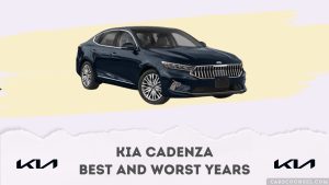 Kia Cadenza Best And Worst Years