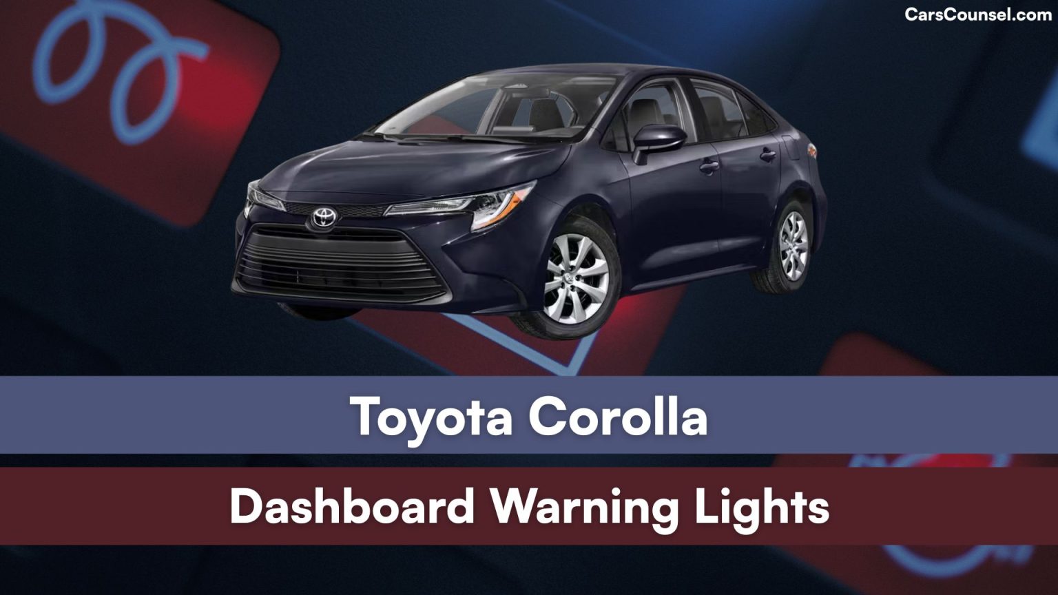 Toyota Corolla Dashboard Warning Lights Meaning – CarsCounsel
