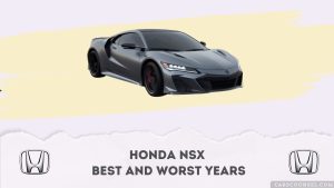 Honda NSX Best And Worst Years