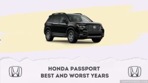 Honda Passport Best And Worst Years
