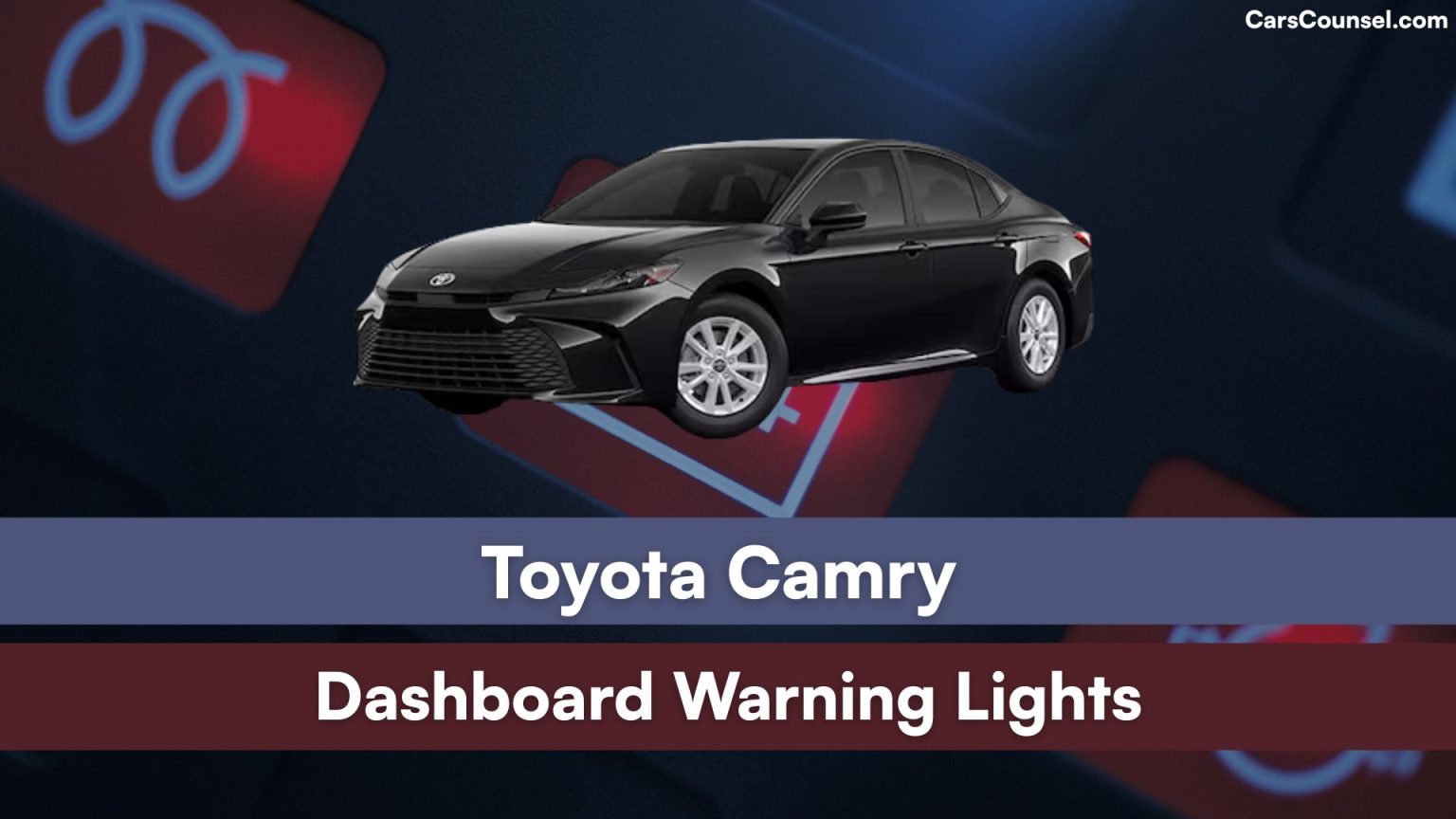 Toyota Camry Dashboard Warning Lights Meaning ??? CarsCounsel