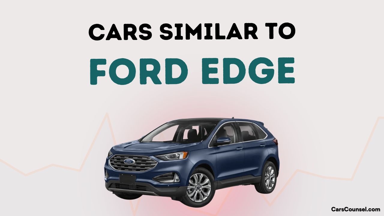 Cars Similar To Ford Edge