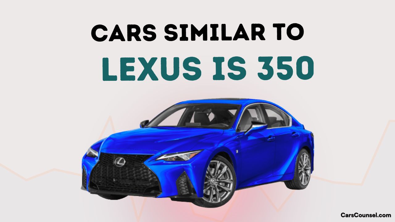 Cars Similar To Lexus Is