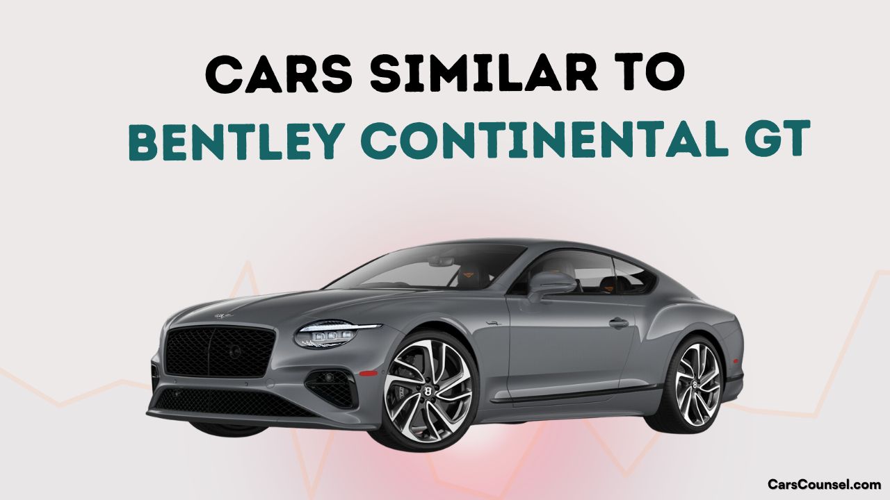 Cars Similar To Bentley Continental Gt