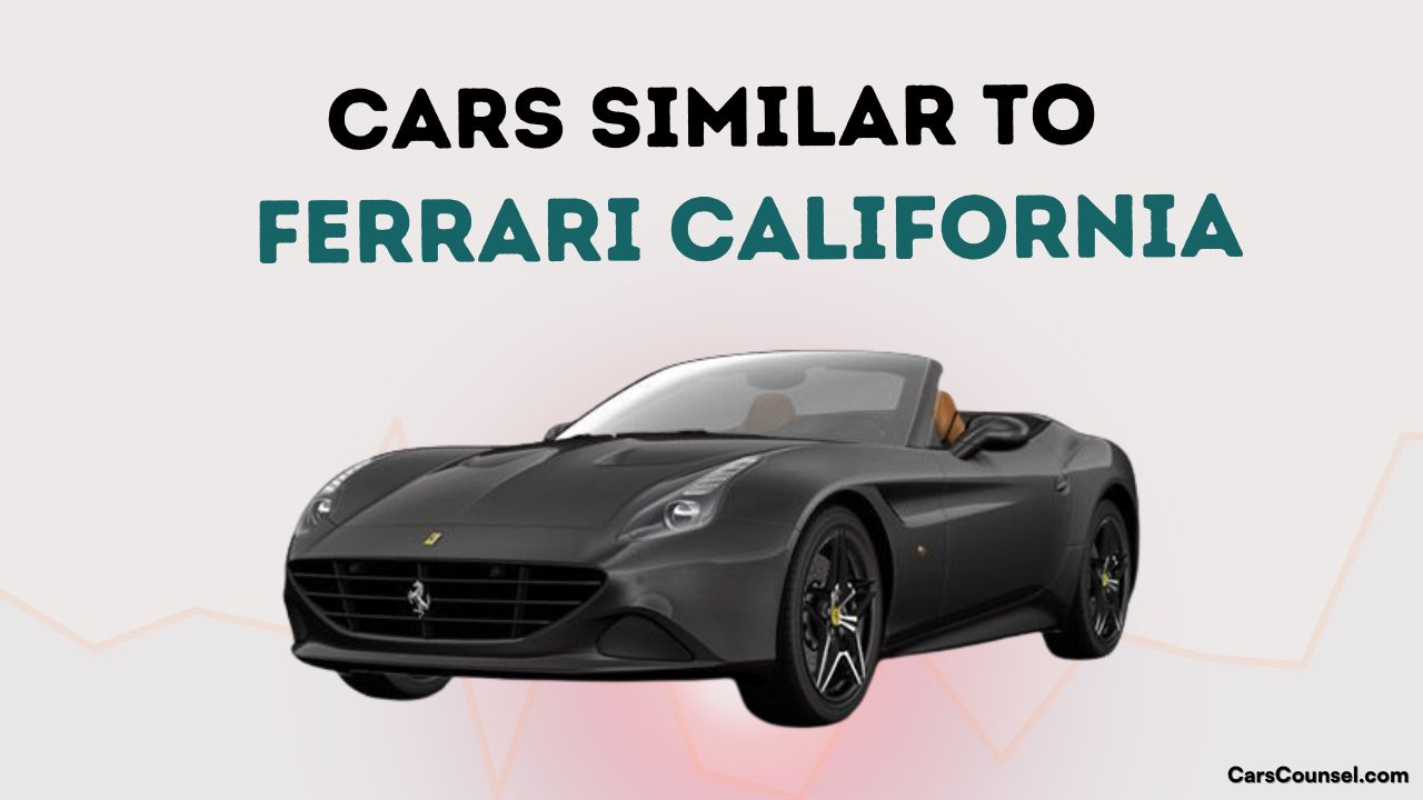 Cars Similar To Ferrari California