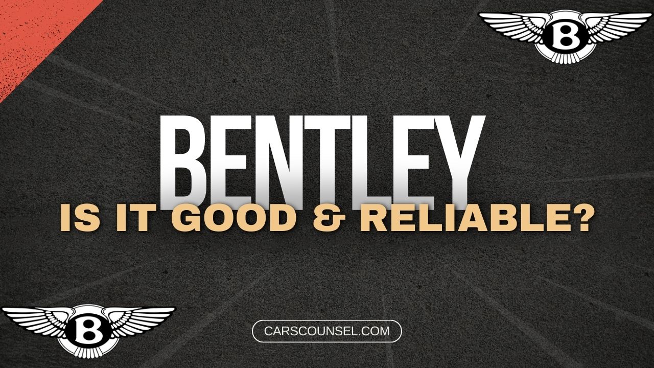 Are Bentley Cars Good And Reliable