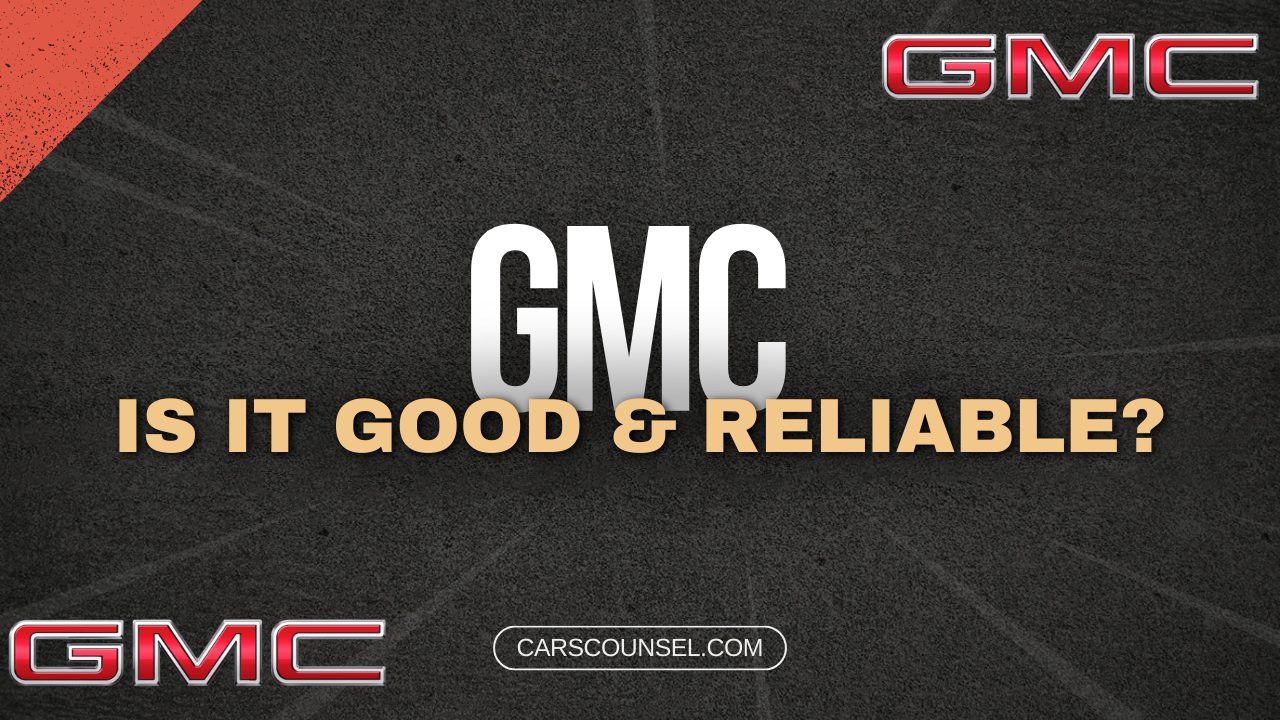 Are GMC Cars Good And Reliable
