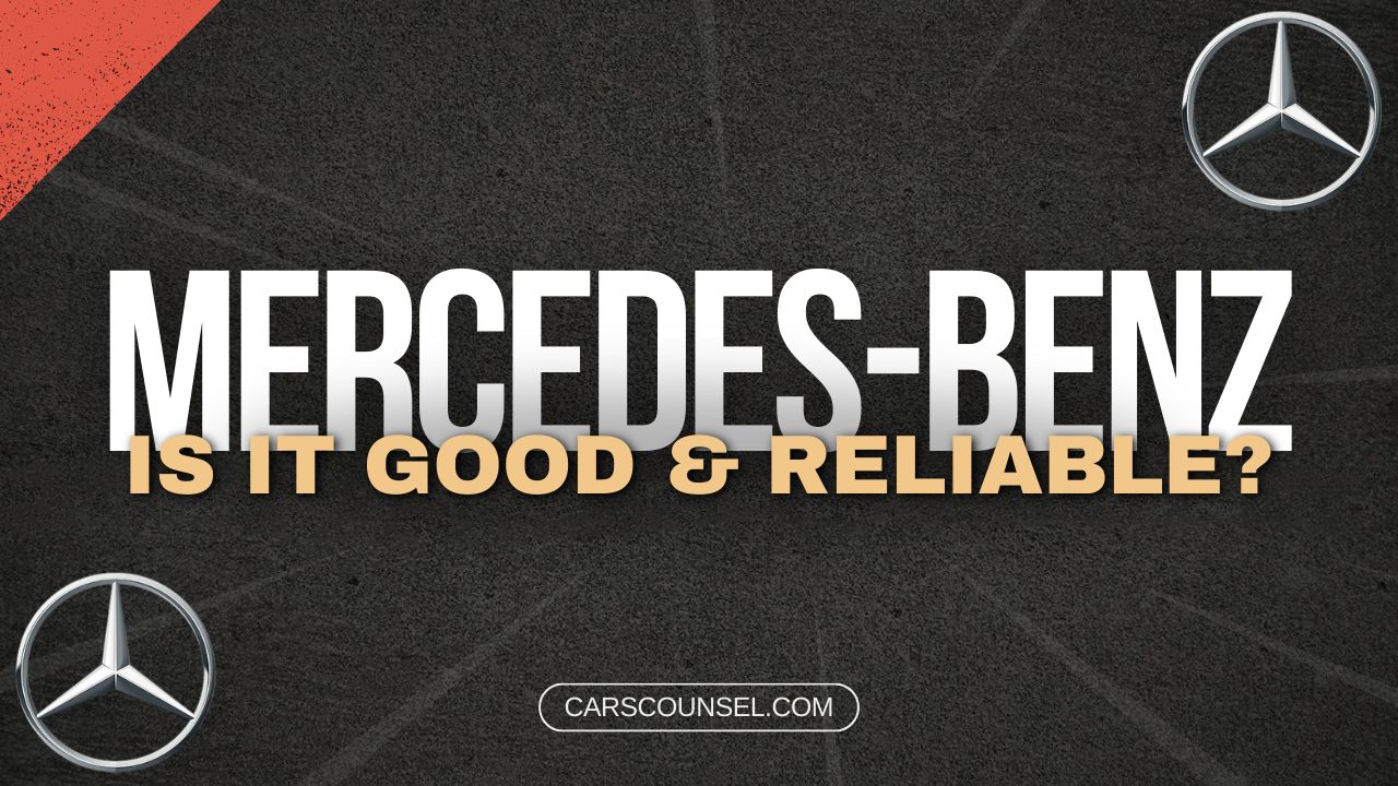 Are Mercedes Benz Cars Good And Reliable