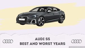 Audi S5 Best And Worst Years