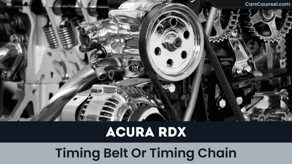 Acura RDX Timing Belt Or Timing Chain