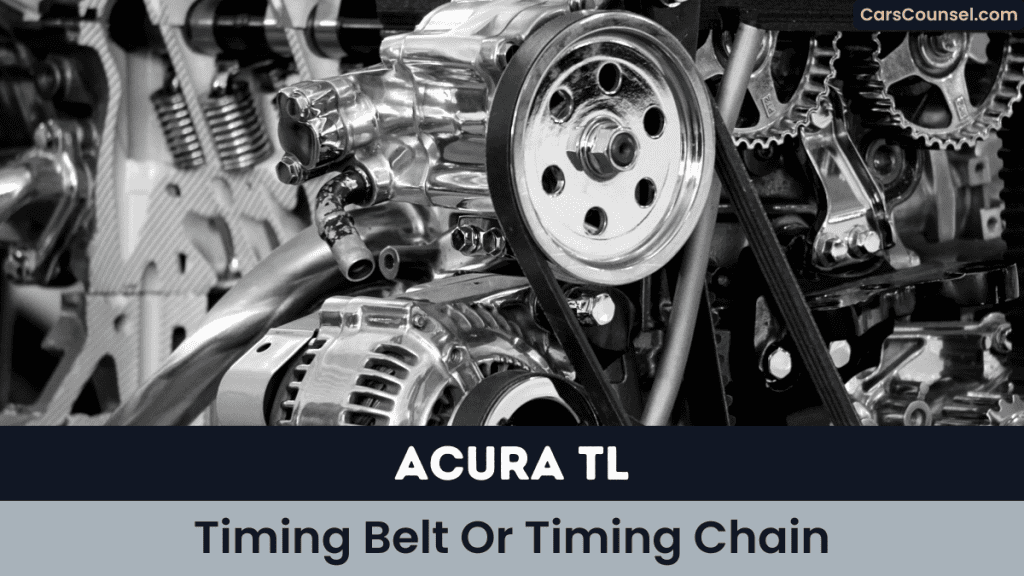 Acura TL Timing Belt Or Timing Chain
