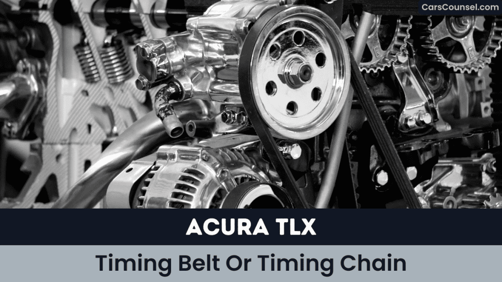 Acura TLX Timing Belt Or Timing Chain