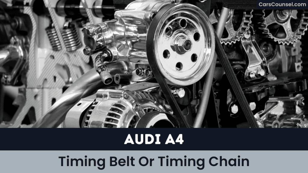 Audi A4 Timing Belt Or Timing Chain