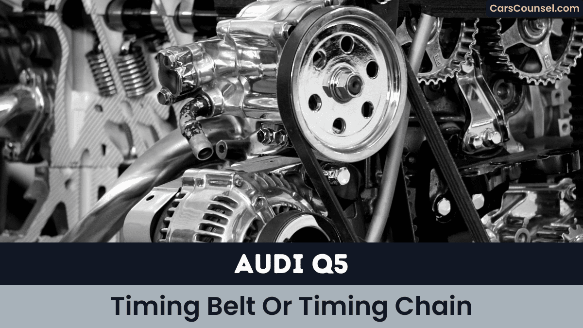 Audi Q5 Timing Belt Or Timing Chain