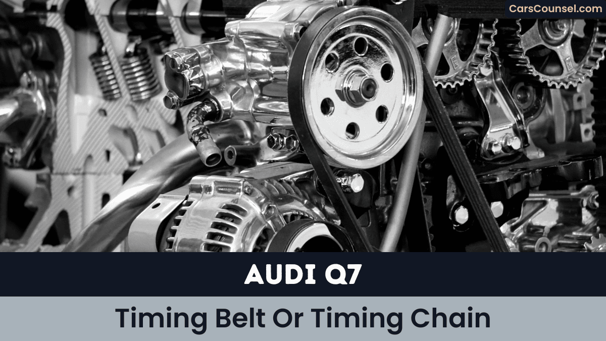 Audi Q7 Timing Belt Or Timing Chain