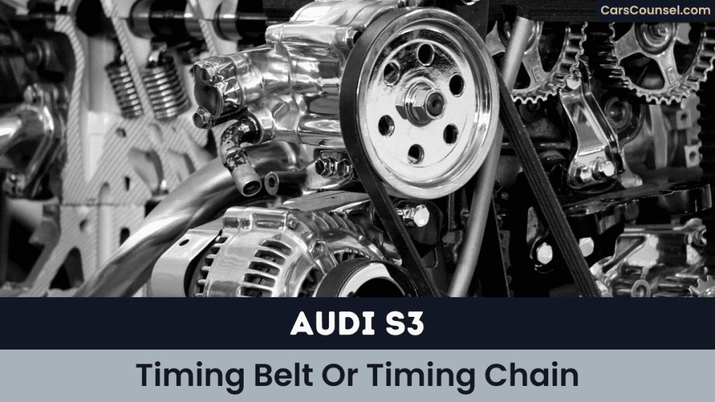 Audi S3 Timing Belt Or Timing Chain