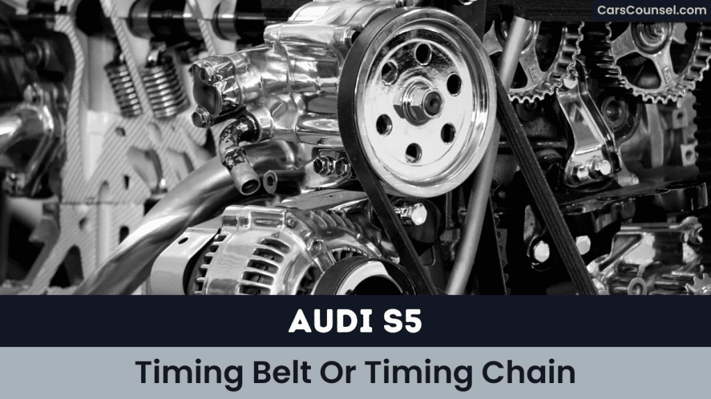 Audi S5 Timing Belt Or Timing Chain