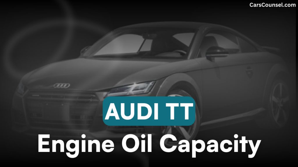 Audi TT Car Engine Oil Capacity