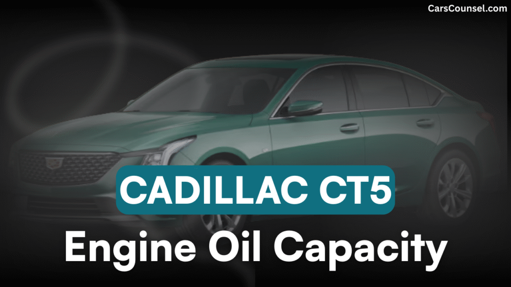 Cadillac CT5 Car Engine Oil Capacity